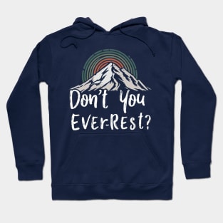 Don't You Ever-Rest? Hoodie